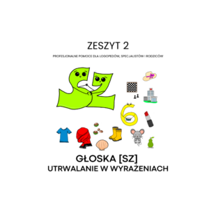 Zeszyt 2 – Głoska [SZ] utrwalanie w wyrazach