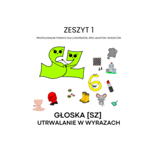 Zeszyt 1 - Głoska [SZ] utrwalanie w wyrazach